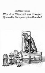 World of Warcraft am Pranger: Quo vadis, Computerspiele-Branche?