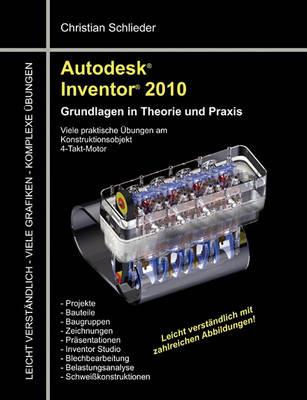 Autodesk Inventor 2010: Grundlagen in Theorie und Praxis - Christian Schlieder - cover
