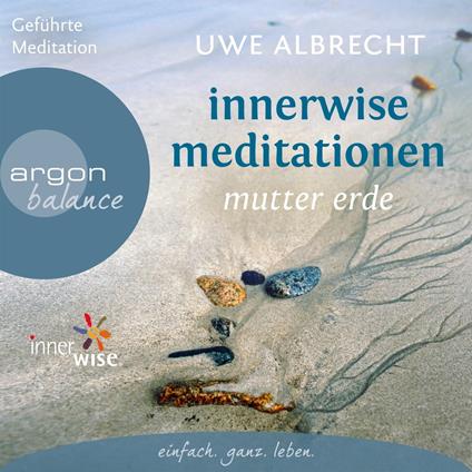 Innerwise Meditationen - Mutter Erde (Ungekürzte Fassung)