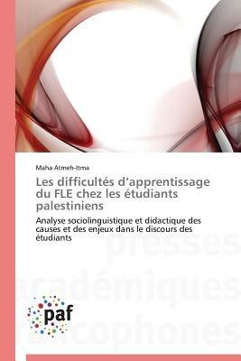 Les Difficultes D Apprentissage Du Fle Chez Les Etudiants Palestiniens - Atmeh-Itma-M - cover
