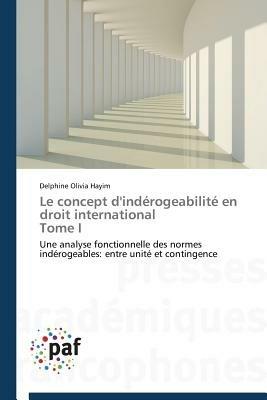 Le Concept d'Inderogeabilite En Droit International Tome I - Hayim-D - cover