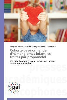 Cohorte Bas-Normande d'Hemangiomes Infantiles Traites Par Propranolol - Collectif - cover