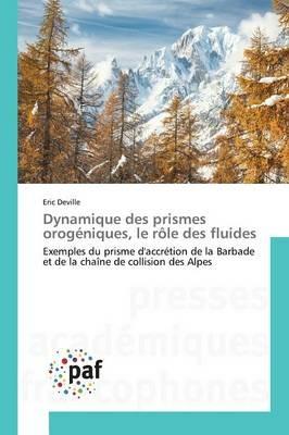Dynamique Des Prismes Orogeniques, Le Role Des Fluides - Deville-E - cover