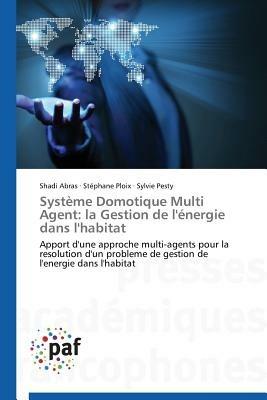 Systeme Domotique Multi Agent: La Gestion de l'Energie Dans l'Habitat - Collectif - cover