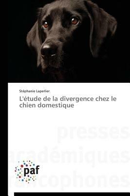 L'Etude de la Divergence Chez Le Chien Domestique - Laperlier-S - cover