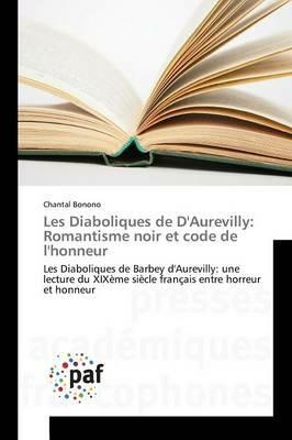 Les Diaboliques de d'Aurevilly: Romantisme Noir Et Code de l'Honneur - Bonono-C - cover