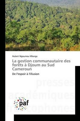 La Gestion Communautaire Des Forets A Djoum Au Sud Cameroun - Mbarga-H - cover