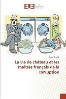 La Vie de Chateau Et Les Maitres Francais de la Corruption - Chaalal-O - cover