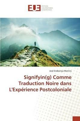 Signifyin(g) Comme Traduction Noire Dans l'Experience Postcoloniale - Martins-J - cover