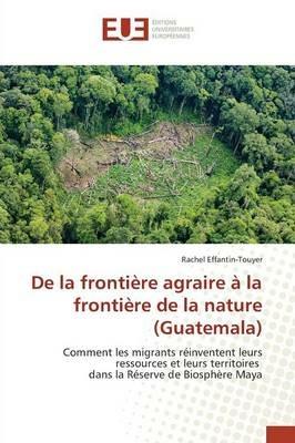 de la Frontiere Agraire A La Frontiere de la Nature (Guatemala) - Effantintouyer-R - cover