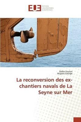La Reconversion Des Ex-Chantiers Navals de la Seyne Sur Mer - Sans Auteur - cover
