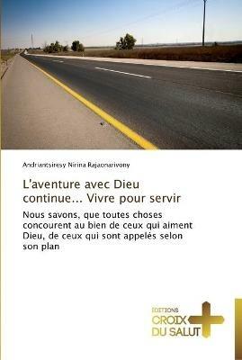 L'Aventure Avec Dieu Continue... Vivre Pour Servir - Rajaonarivony-A - cover