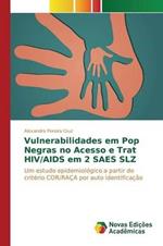 Vulnerabilidades em Pop Negras no Acesso e Trat HIV/AIDS em 2 SAES SLZ
