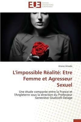 L'Impossible R alit : Etre Femme Et Agresseur Sexuel - Amado-A - cover