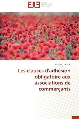 Les Clauses d'Adh sion Obligatoire Aux Associations de Commer ants - Coutant-M - cover