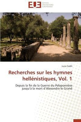 Recherches Sur Les Hymnes Hell nistiques, Vol. 1 - Cadili-L - cover