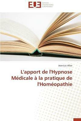 L'Apport de l'Hypnose M dicale   La Pratique de l'Hom opathie - Allier-J - cover