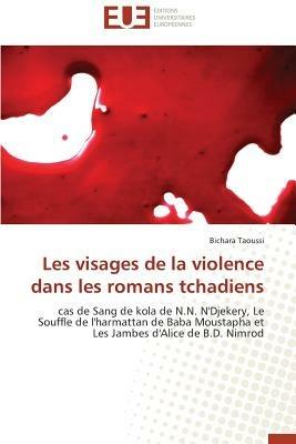 Les Visages de la Violence Dans Les Romans Tchadiens - Taoussi-B - cover