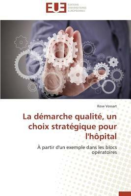 La D marche Qualit , Un Choix Strat gique Pour l'H pital - Vossart-R - cover