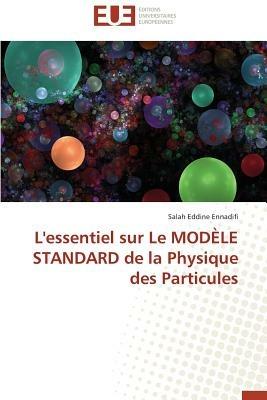 L'Essentiel Sur Le Mod le Standard de la Physique Des Particules - Ennadifi-S - cover