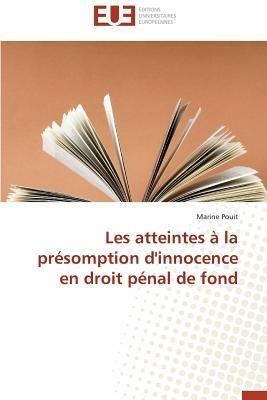 Les Atteintes   La Pr somption d'Innocence En Droit P nal de Fond - Pouit-M - cover