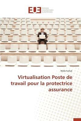 Virtualisation Poste de Travail Pour La Protectrice Assurance - Farhat-W - cover