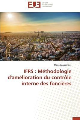 Ifrs: M thodologie d'Am lioration Du Contr le Interne Des Fonci res - Caussimont-M - cover