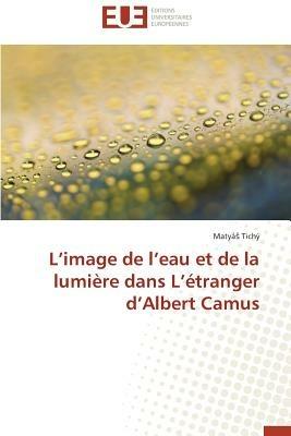L Image de L Eau Et de la Lumi re Dans L  tranger D Albert Camus - Tichy-M - cover