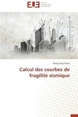 Calcul Des Courbes de Fragilite Sismique - Thuat-D - cover