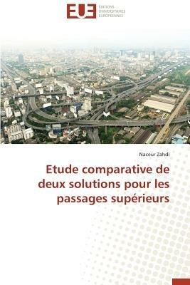Etude Comparative de Deux Solutions Pour Les Passages Sup rieurs - Zahdi-N - cover