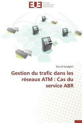 Gestion Du Trafic Dans Les R seaux ATM: Cas Du Service Abr - El Ouadghiri-D - cover