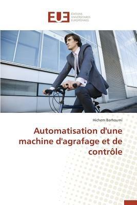 Automatisation d'Une Machine d'Agrafage Et de Contr le - Barhoumi-H - cover