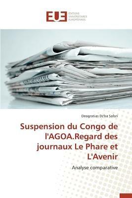 Suspension Du Congo de l'Agoa.Regard Des Journaux Le Phare Et l'Avenir - Safari-D - cover