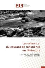 La Naissance Du Courant de Conscience En Litt rature