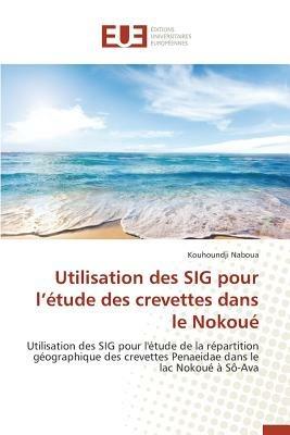Utilisation Des Sig Pour L Etude Des Crevettes Dans Le Nokoue - Naboua-K - cover