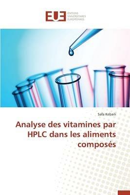 Analyse Des Vitamines Par HPLC Dans Les Aliments Compos s - Kebaili-S - cover