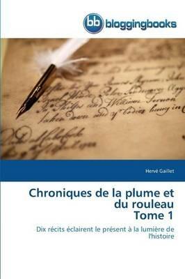 Chroniques de la Plume Et Du Rouleau Tome 1 - Gaillet-H - cover