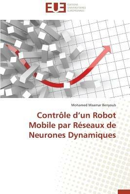 Contr le D Un Robot Mobile Par R seaux de Neurones Dynamiques - Benyoub-M - cover