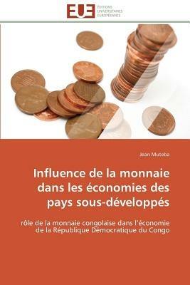 Influence de la Monnaie Dans Les  conomies Des Pays Sous-D velopp s - Muteba-J - cover
