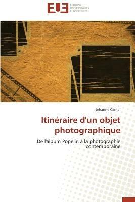 Itin raire d'Un Objet Photographique - Carnal-J - cover