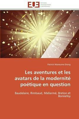 Les Aventures Et Les Avatars de la Modernit  Po tique En Question - Diong-P - cover