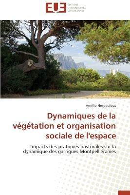 Dynamiques de la V g tation Et Organisation Sociale de l'Espace - Nespoulous-A - cover