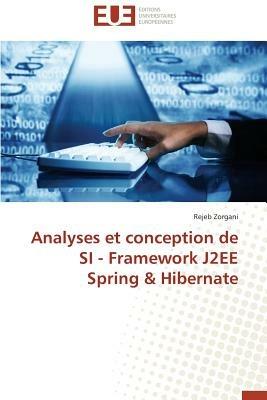 Analyses Et Conception de Si - Framework J2ee Spring Hibernate - Zorgani-R - cover