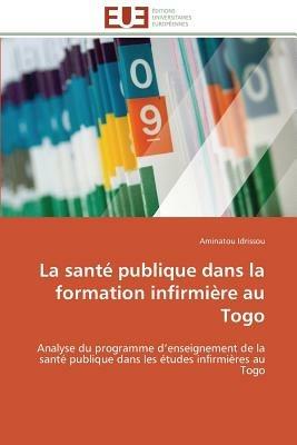 La Sant  Publique Dans La Formation Infirmi re Au Togo - Idrissou-A - cover