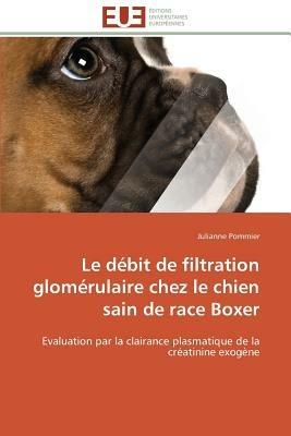 Le D bit de Filtration Glom rulaire Chez Le Chien Sain de Race Boxer - Pommier-J - cover
