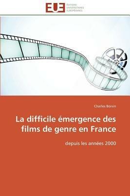 La Difficile  mergence Des Films de Genre En France - Boivin-C - cover