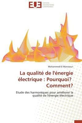La Qualit  de l' nergie  lectrique: Pourquoi? Comment? - El Manssouri-M - cover