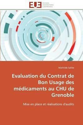 Evaluation Du Contrat de Bon Usage Des M dicaments Au Chu de Grenoble - Sallee-M - cover