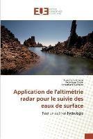 Application de l'Altimetrie Radar Pour Le Suivie Des Eaux de Surface - Collectif - cover