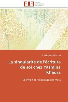 La Singularit  de l' criture de Soi Chez Yasmina Khadra - Mokhtari-F - cover